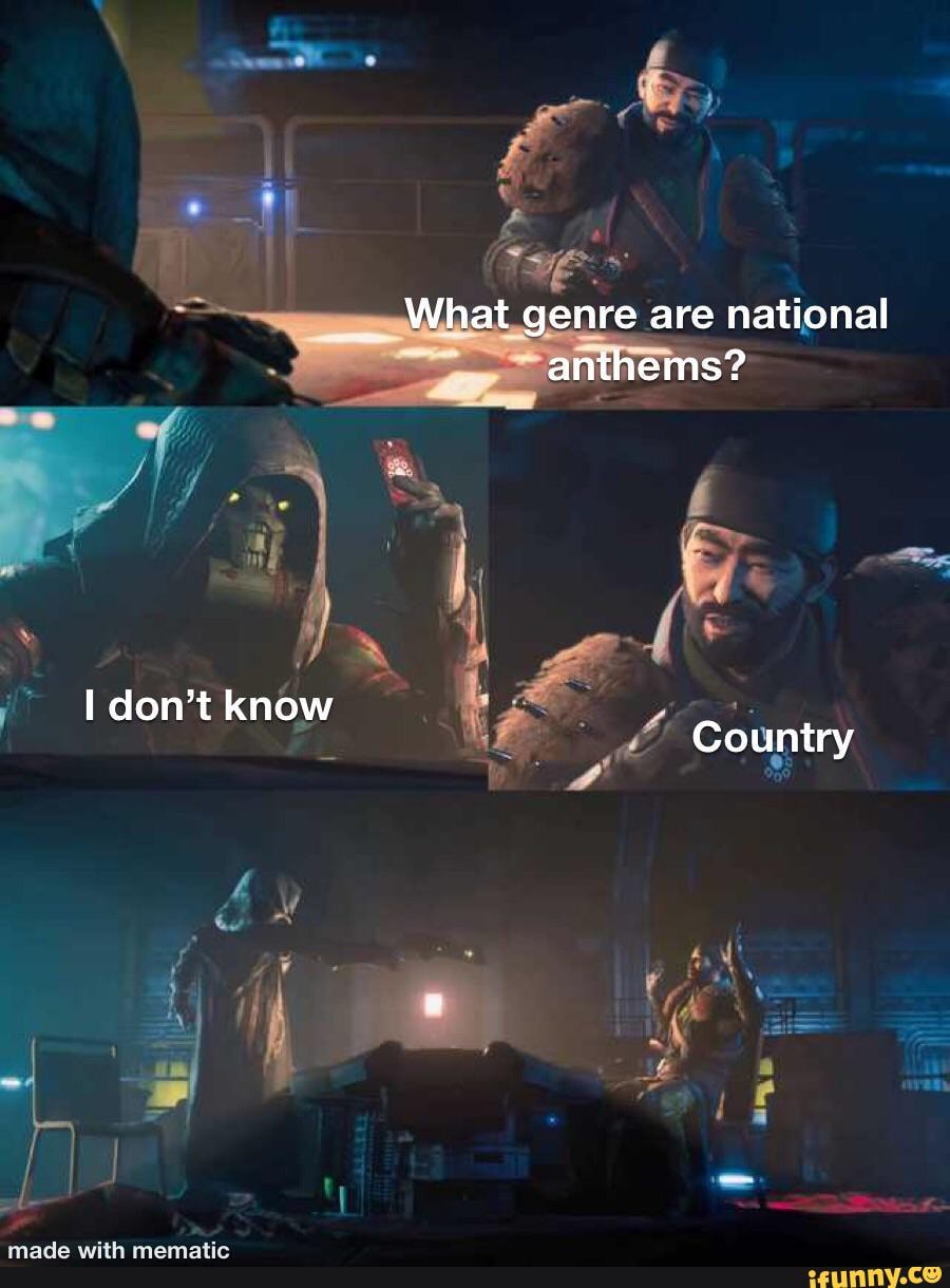 All
of:
What genre are national anthems?
I don't know
Country
made with