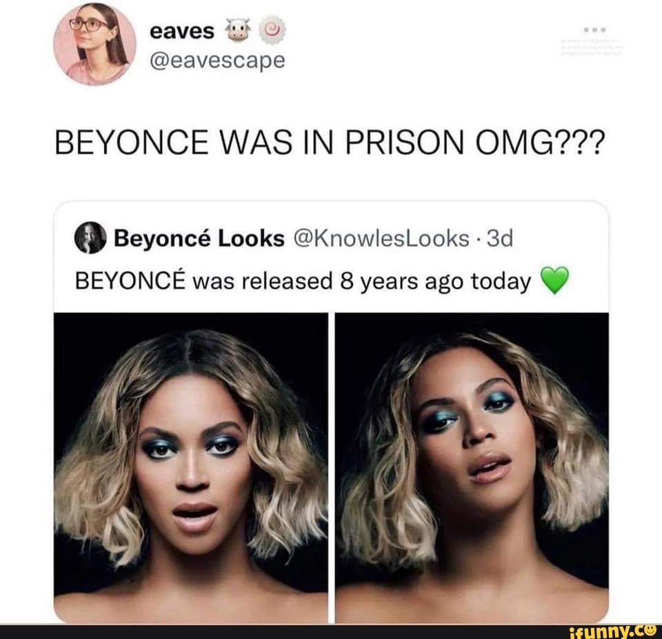 BEYONCE WAS IN PRISON OMG??? Beyonc Looks @KnowlesLooks BEYONCE was ...