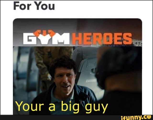 IN
Your a big'guy