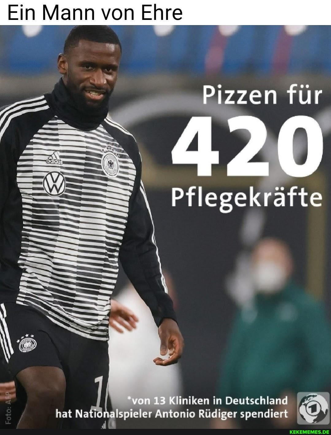 Ein Mann von Ehre
Pizzen für
420
Pflegekräfte
"von 13 Kliniken in Deutschland hat Nationalspieler Antonio Rüdiger spendiert