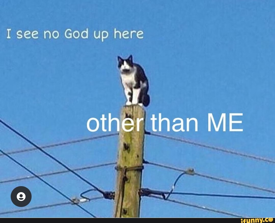 I See No God Up Here Me