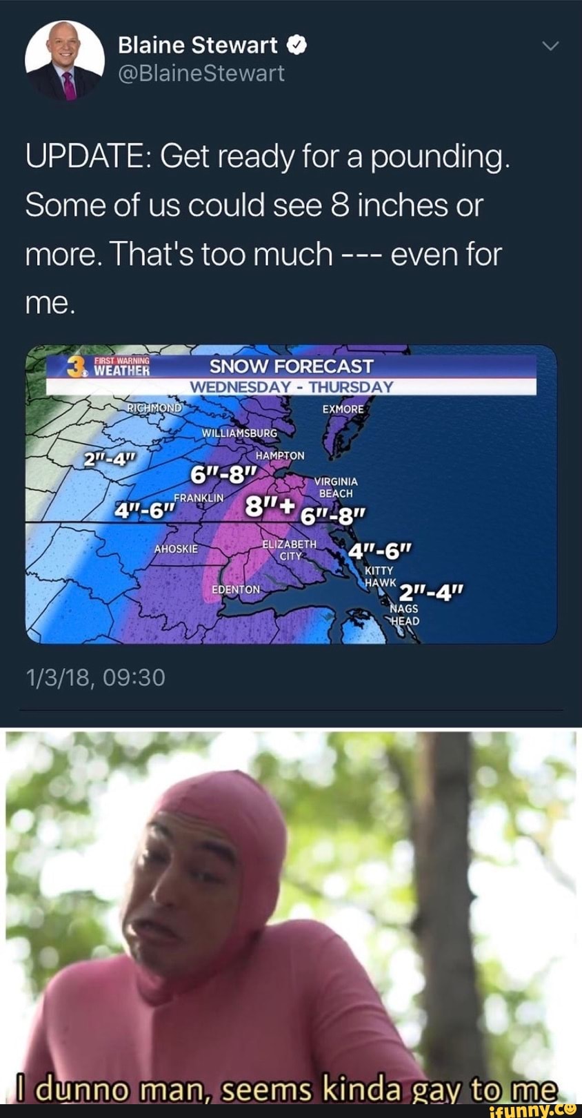 Blaine Stewart BlaineStewart UPDATE Get ready for a pounding. Some of