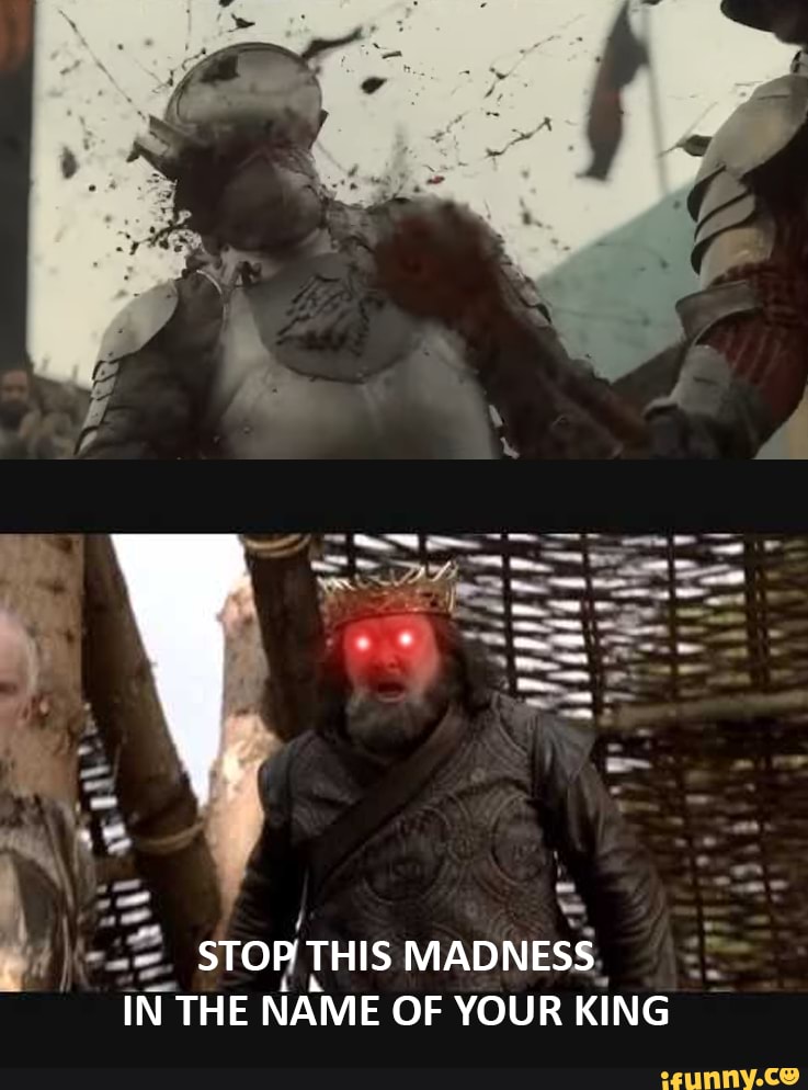 STOP THIS MADNESS IN THE NAME OF YOUR KING iFunny