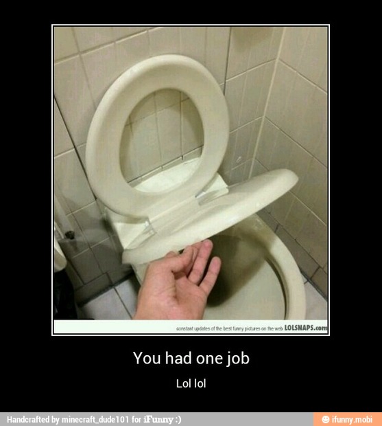 You had one job
Lol lol