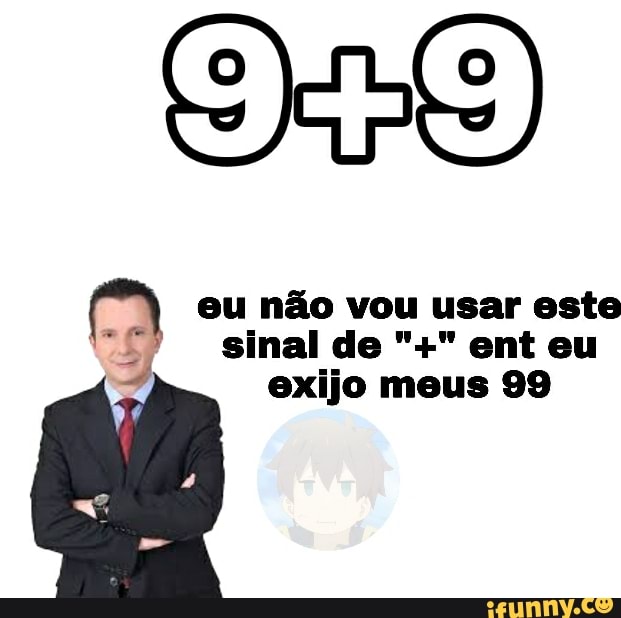 eu não vou usar este sinal de ent eu exijo meus 99