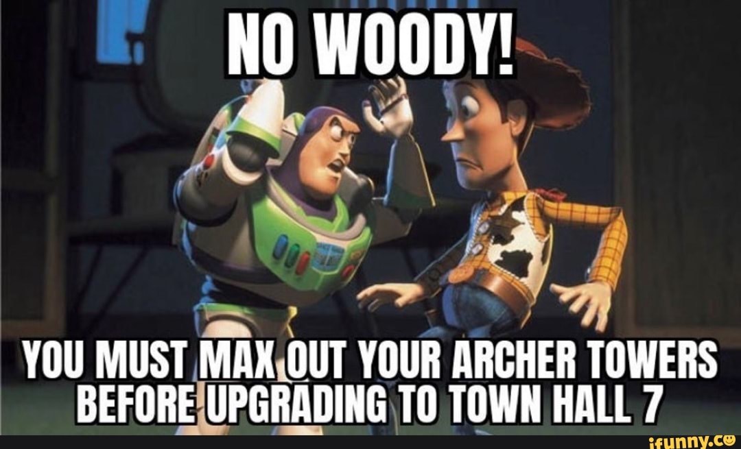 no-woody-you-must-mak-out-your-archer-towers-before-upgrading-to-town