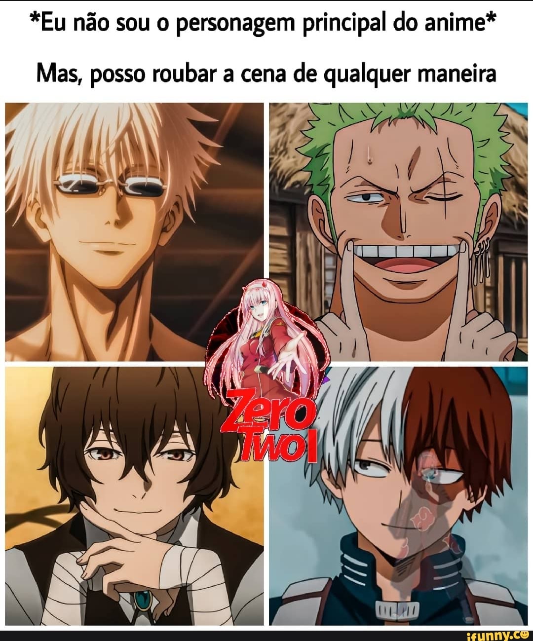 *Eu não sou o personagem principal do anime*
Mas, posso roubar a cena de qualquer maneira
ANIM -