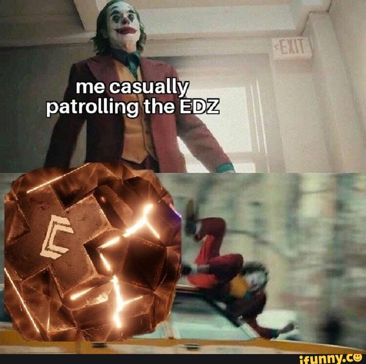 me casually patrolling the EDZ