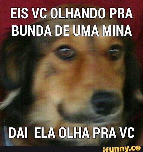 EIS VC-OLHANDO PRA