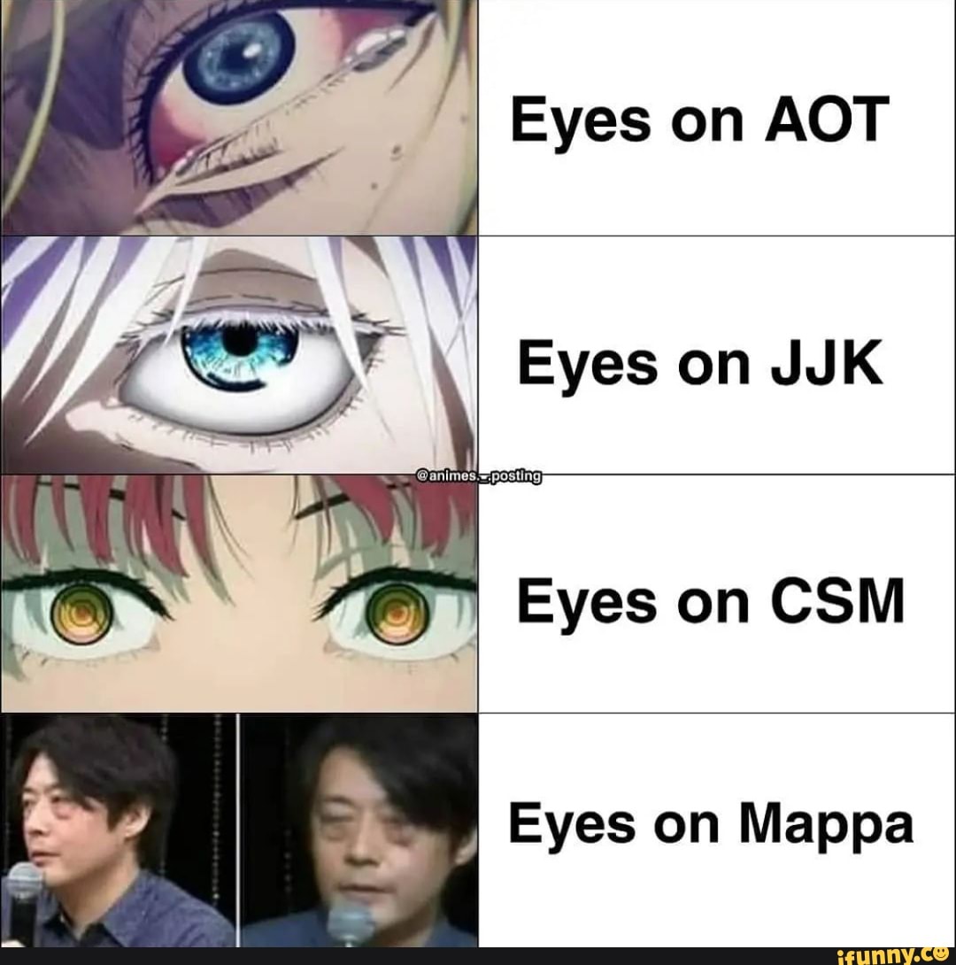 Eyes On Mappa #anime #meme #mappastudio #chainsawman #jujutsukaisen