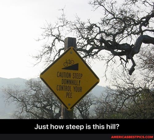 Just how steep is this hill? - Just how steep is this hill?