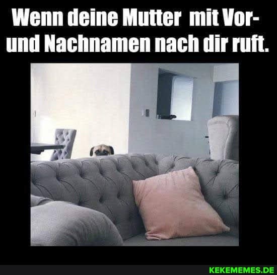 Wenn deine Mutter mit Vor- und Nachnamen nach dir ruft.