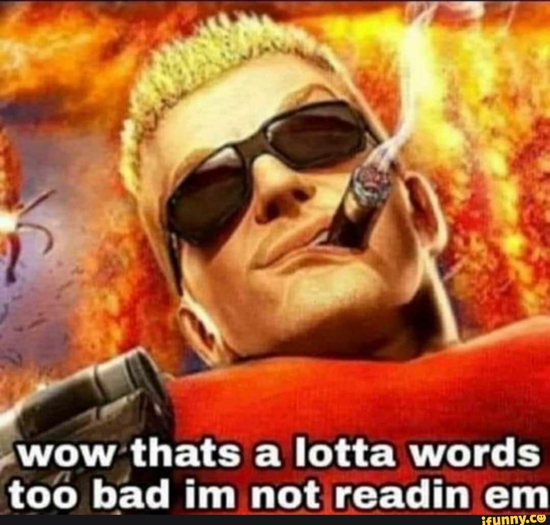  wow Thats A Lotta Words Too Bad Im Not Readin Em IFunny