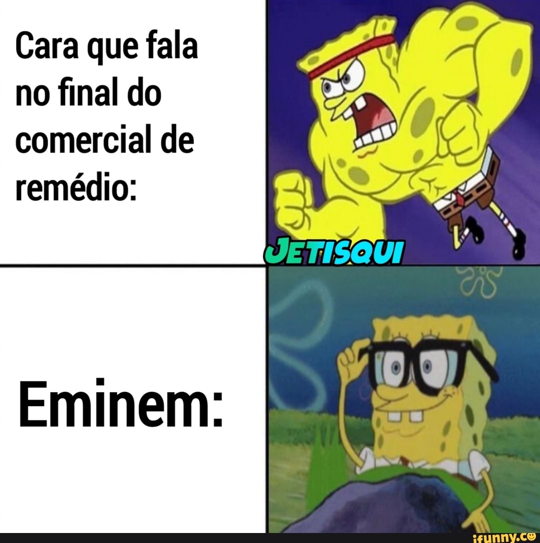 Cara que fala no final do comercial de remédio:
Eminem: