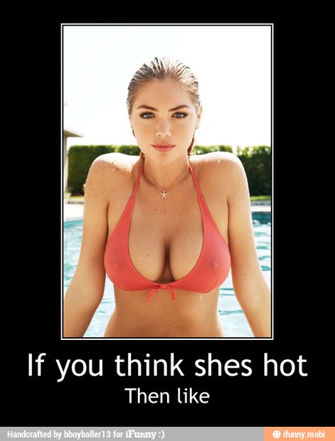 If you think shes hot
Then like - If you think shes hot
Then like