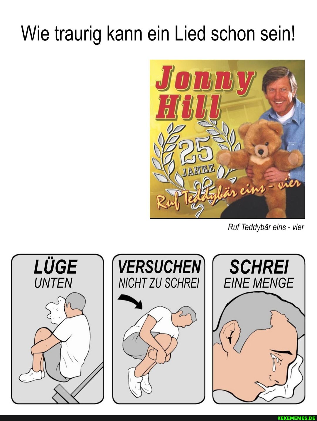 Wie traurig kann ein Lied schon sein!
Ruf eins - vier
I) VERSUCHEN SCHRE LÜGE UNTEN NICHT zU SCHREI I EINE MENGE