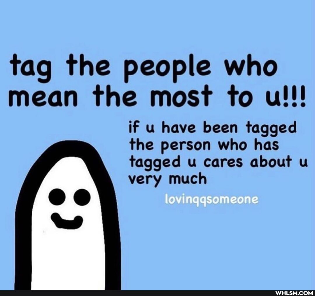 tag the people who
mean the most to u!!!
if u have been tagged the person who has tagged u cares about u very much
C) meone