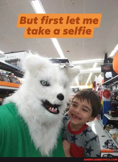 of
But first let me take a selfie