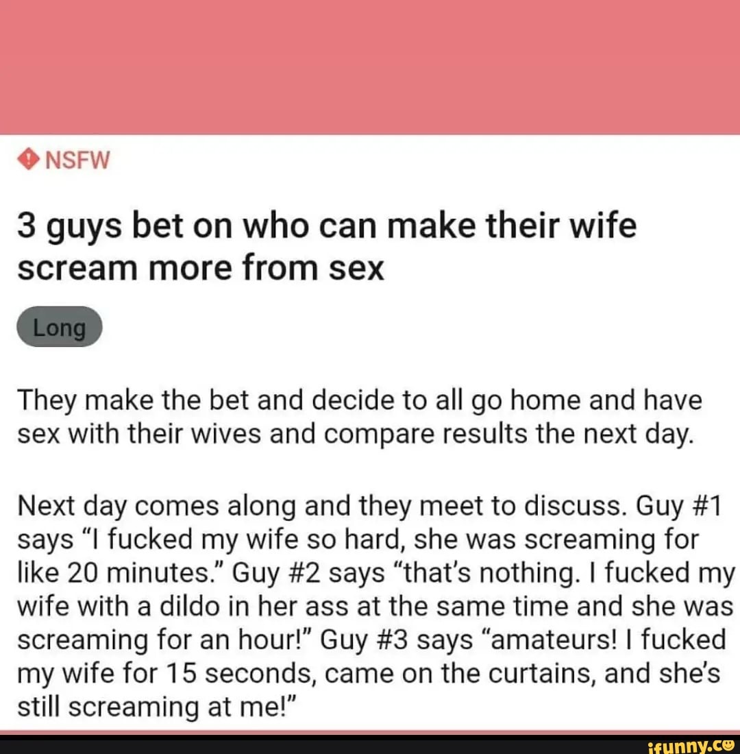 NSFW 3 guys bet on who can make their wife scream more from sex They make image pic image