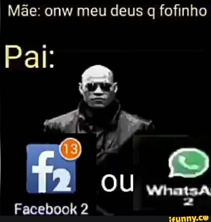 Mãe: onw meu deus q fofinho
Pal:
Facebook