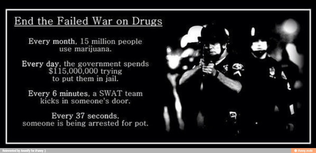 End the Failed War on Drugs
Every month, 15 million people
Every day, the government spends
$115,000,000 trying
to put them in jail.