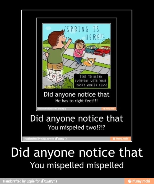 Did anyone notice that
Did anyone notice that
You mispelled mispelled - Did anyone notice that
You mispelled mispelled