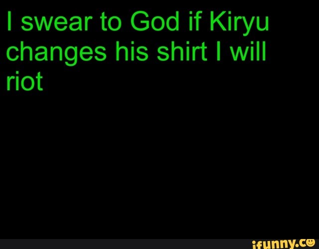 I swear to God if Kiryu changes his shirt I will riot