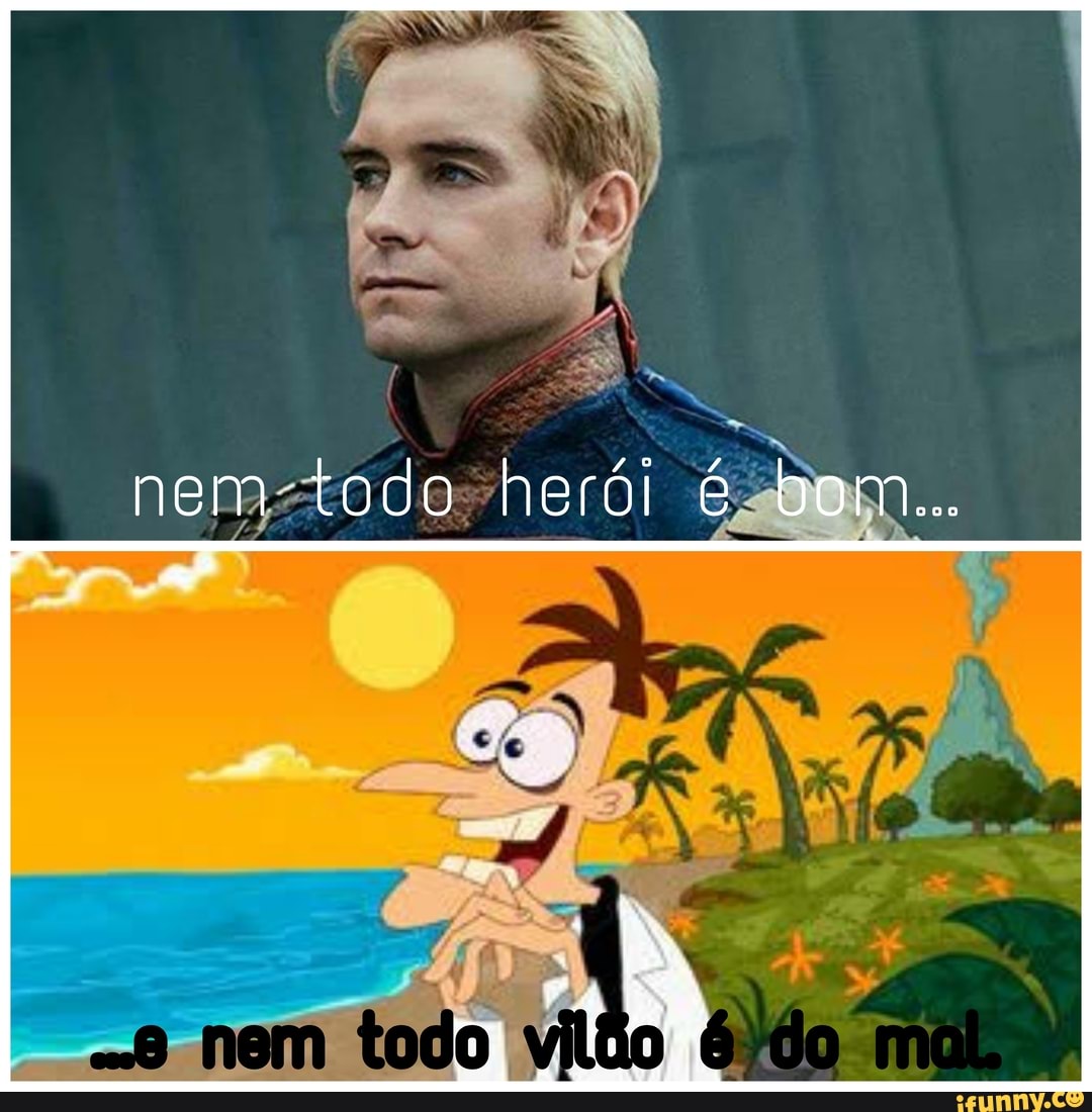 nem todo herói é bom...
toda