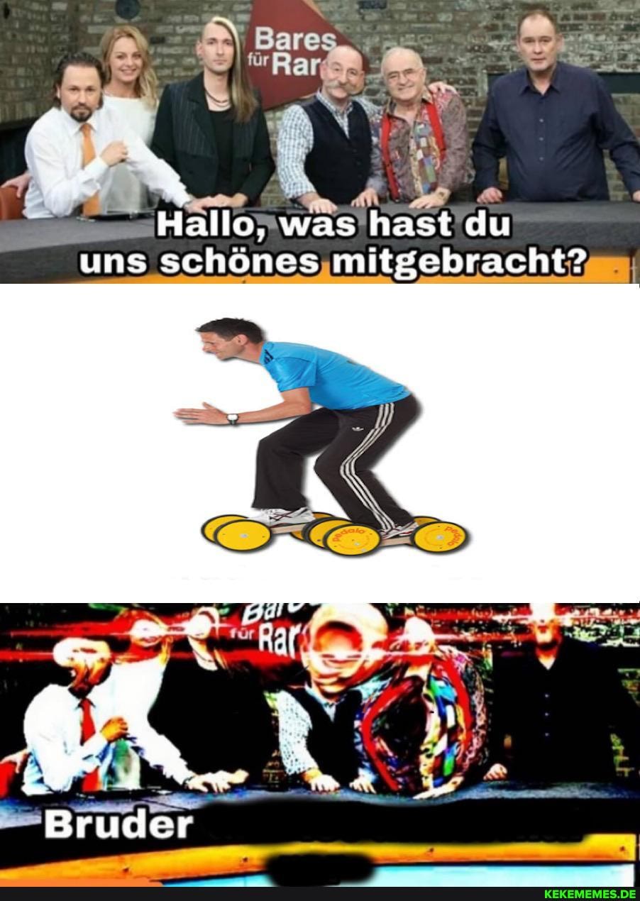 Bare
Hallo, was hast du uns schönes mitgebracht?
Bruder
