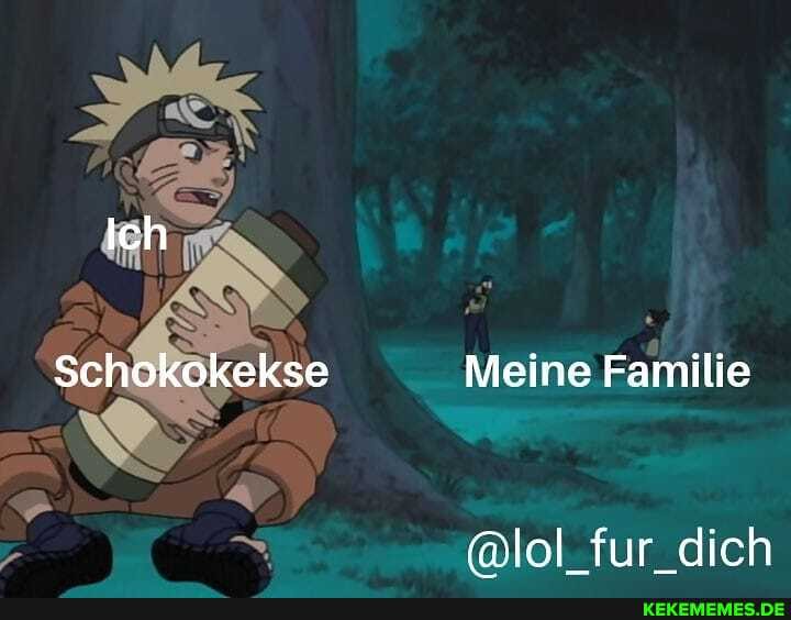 Ich
Schokokekse Meine Familie
@lol_ _fur dich