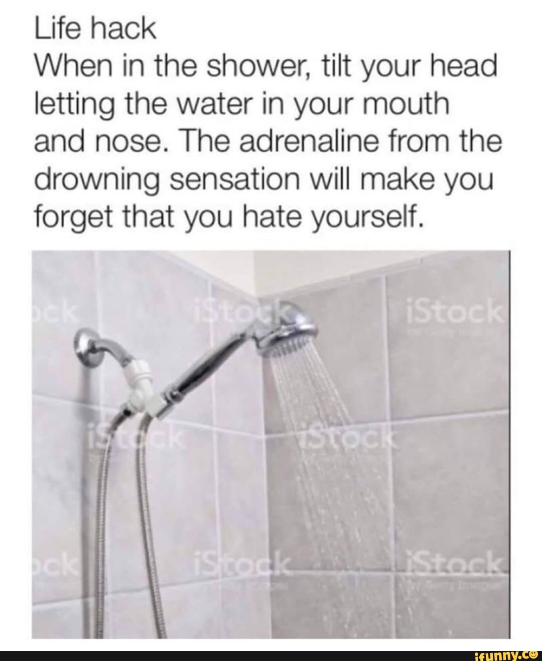 Life hack When in the shower, tilt your head letting the water in your ...