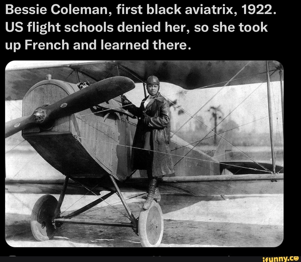 Bessie Coleman, first black aviatrix, 1922. US flight schools denied