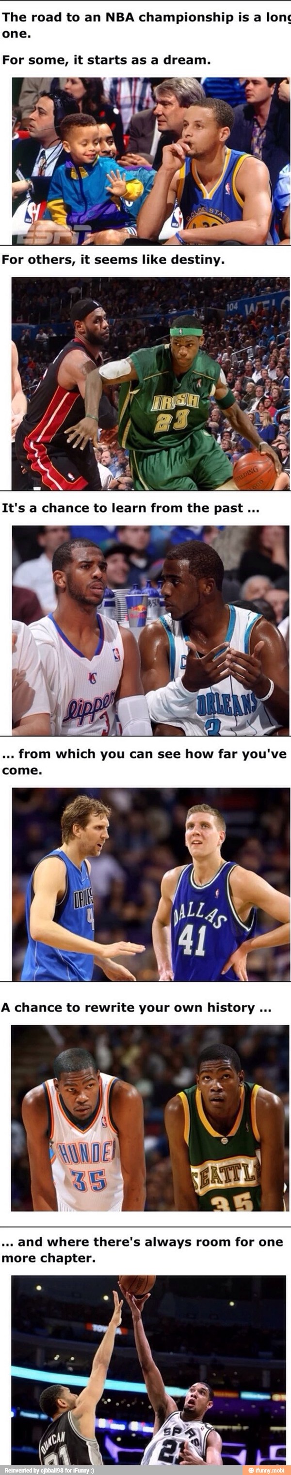 The road to an NBA championship is a lone
one.
For some, it starts as a dream.