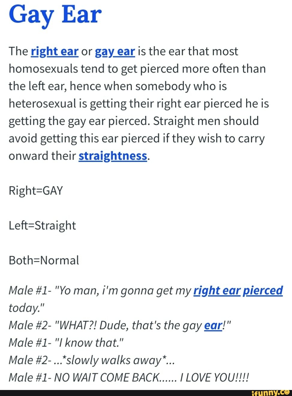 Gay Ear The right ear or gay ear is the ear that most homosexuals tend to