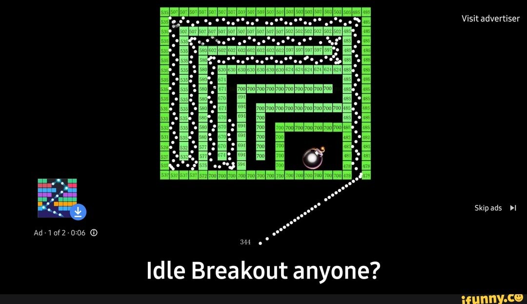 Idle Breakout anyone? - Idle Breakout anyone? - iFunny
