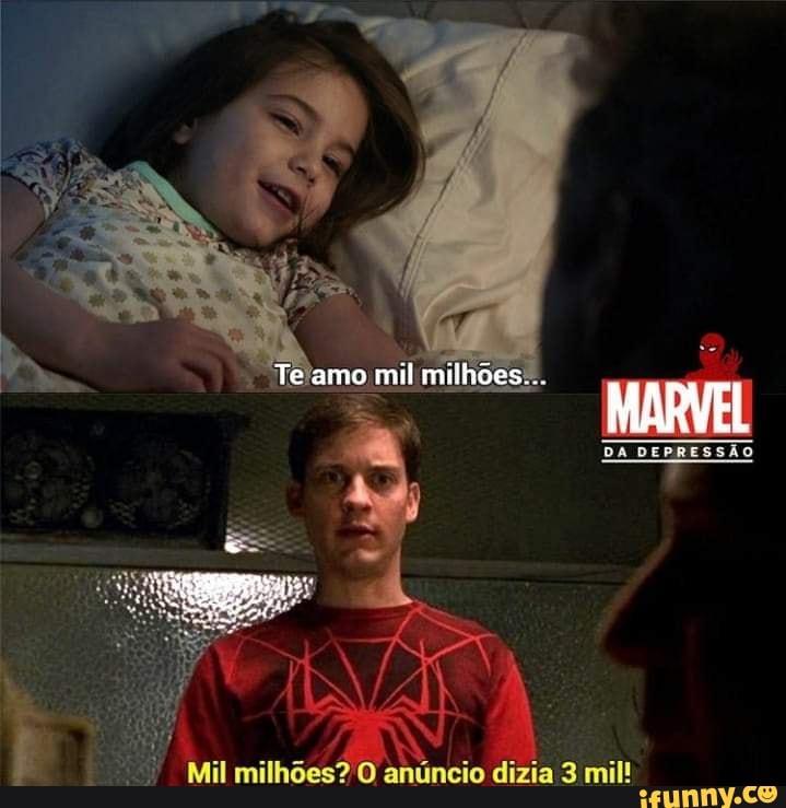 Te amo mil milhões...
DA DEPRESSÃO garssão
Mil milhões? O anúncio dizia 3 mil!