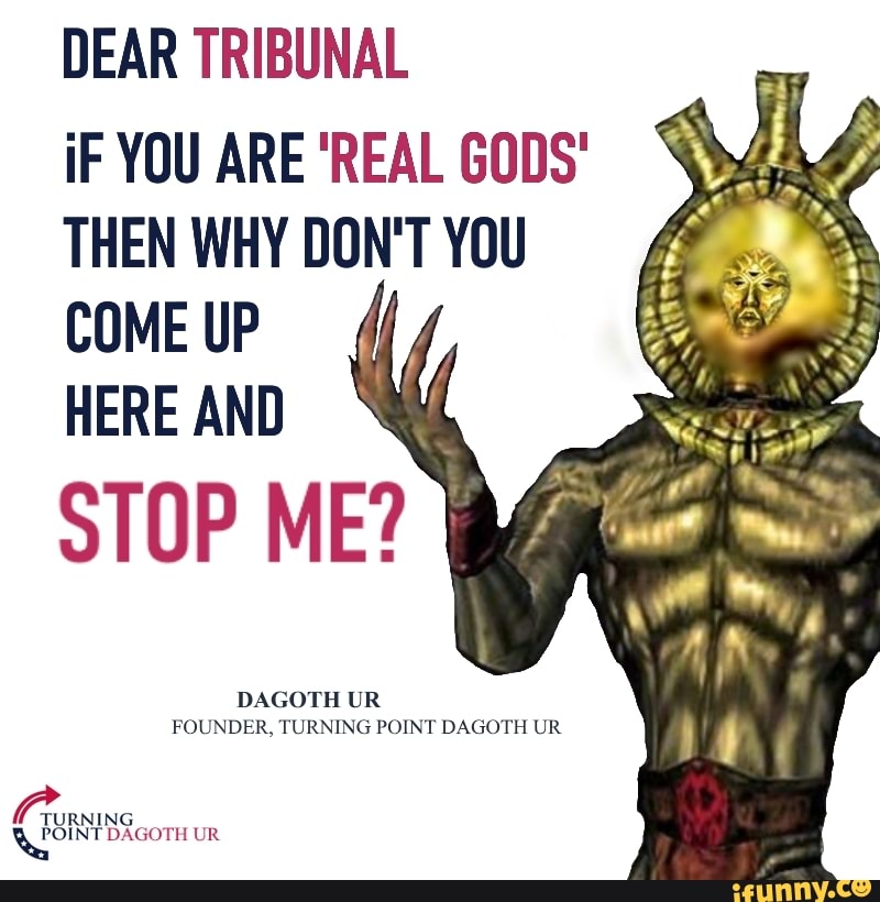 God then. Дагот ур цитаты. You cant Kill a God Dagoth. Dagoth ur President meme.