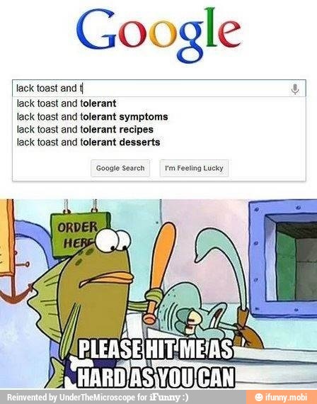 Google
lack toast and I
lack toast and tolerant
lack toast and tolerant symptoms
lack toast and tolerant recipes
lack toast and tolerant desserts
ES