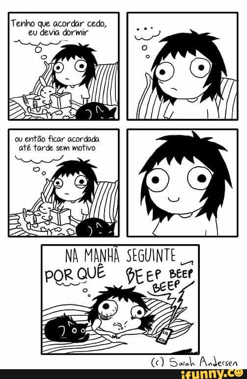 Tenho que acordar cedo,
eu devia dormir
ou então ficar acordada
até tarde sem motivo
NA MANHÃ SEGUINTE