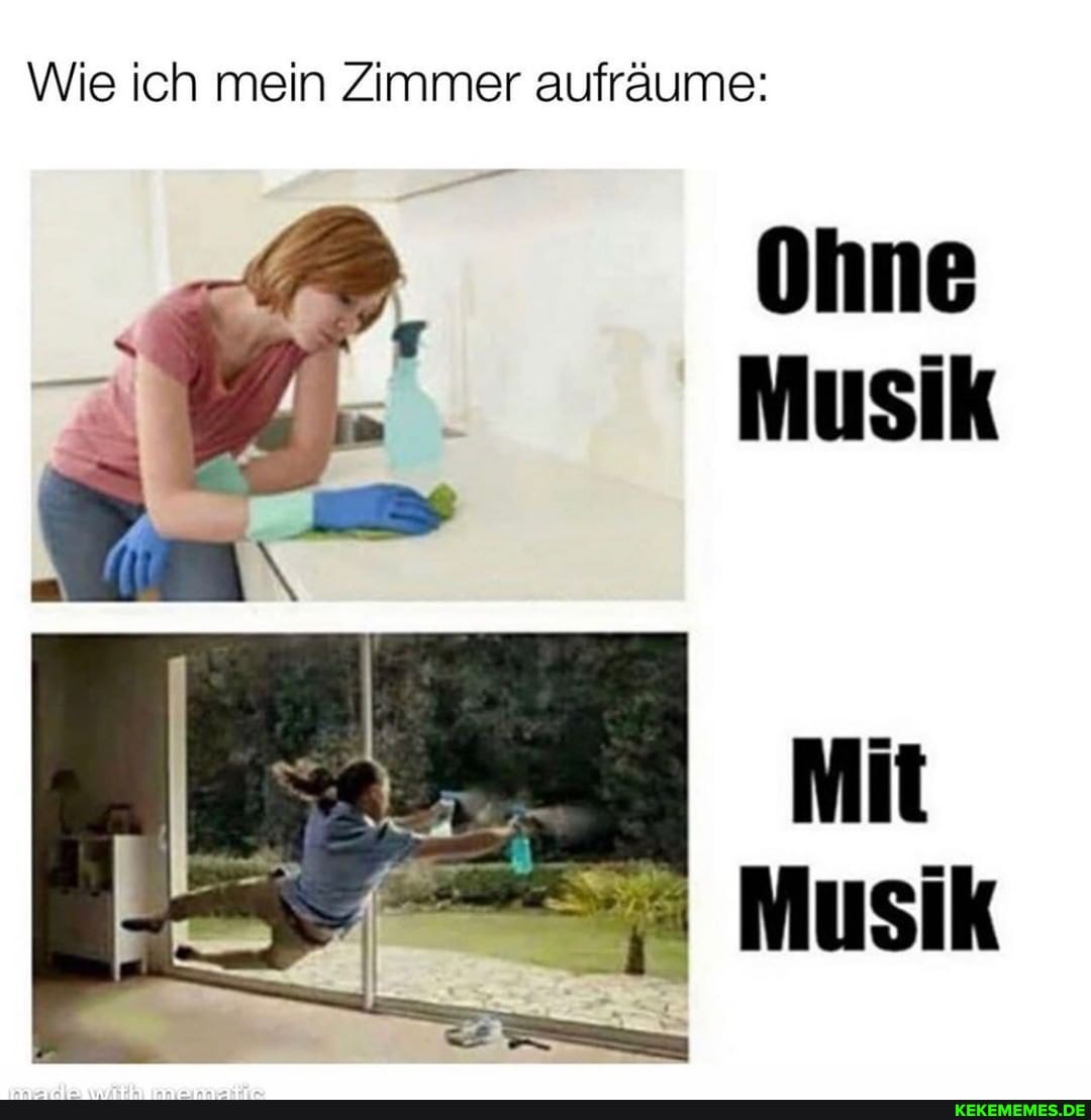 Wie ich mein Zimmer aufräume:
Mit
Musik
Ohne
Musik