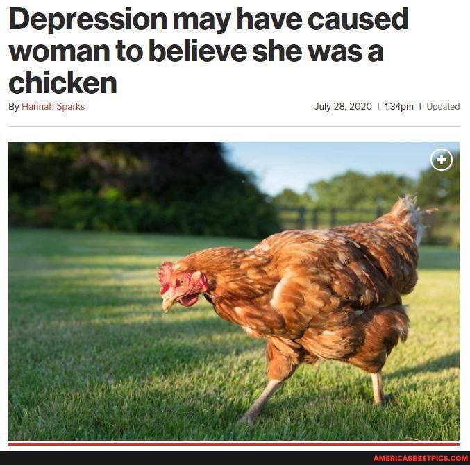 Depression may have caused woman to believe she was a chicken
July 28, 2020 :34pm Update