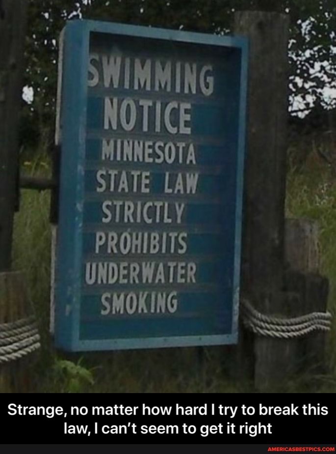 BHINMING NOTICE
WINNESOTA STATE LAW STRICTLY PROHIBITS.
I 4
SMOKIN
- Ss
Strange, no matter how hard try to break this law, I can't seem to get it right - Strange, no matter how hard I try to break this law, I can’t seem to get it right