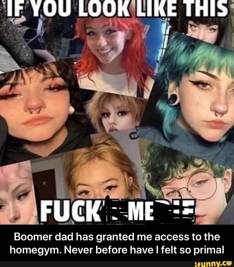 TE TOU LOUR LIKE eT Y
Boomer dad has granted me access to the
homegym. Never before have I felt so primal - Boomer dad has granted me access to the homegym. Never before have I felt so primal