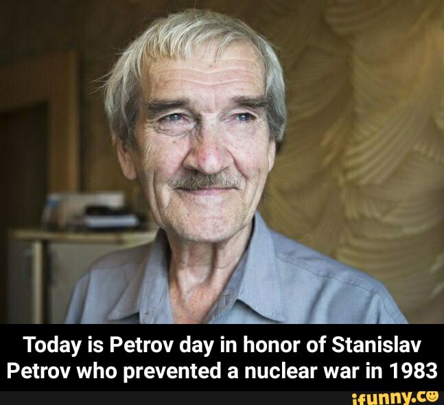 Today Is Petrov Day In Honor Of Stanislav Petrov Who Prevented A ...