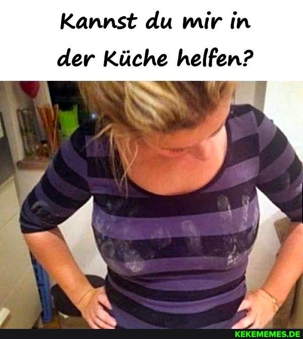 Kannst du mir in der Küche helfen?