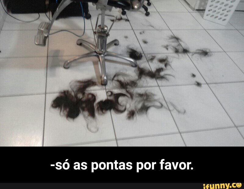 -SO as pontas por favor. - -só as pontas por favor.