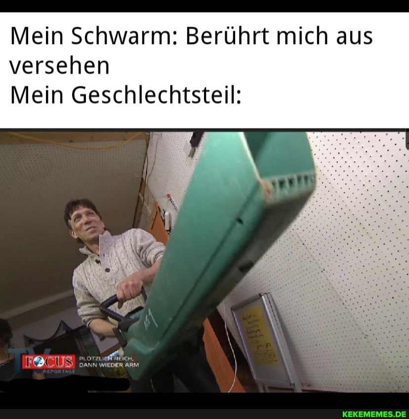 Mein Schwarm: Berührt mich aus versehen
Mein Geschlechtsteil: