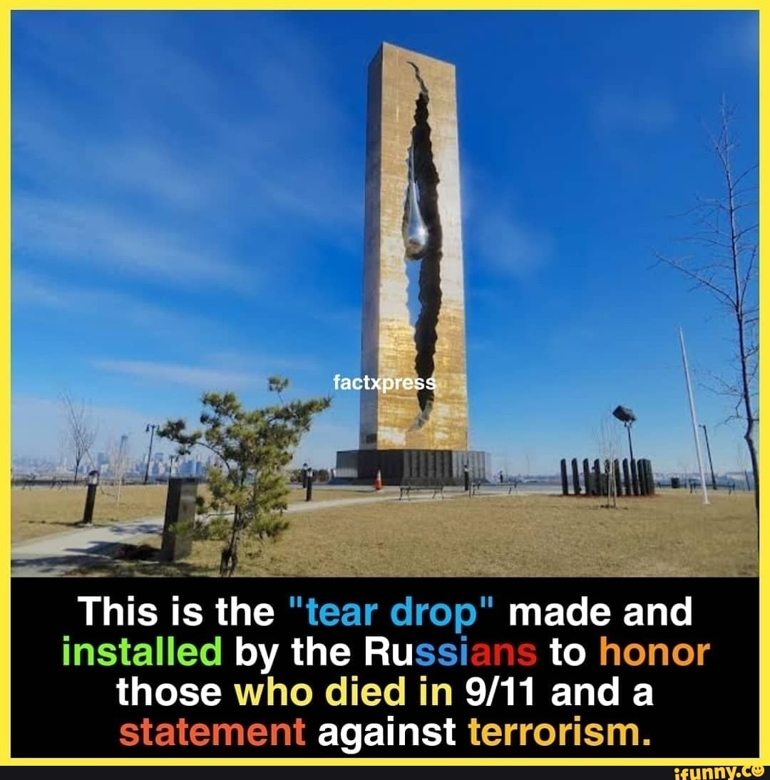 This is the "tear drop" made and installed by the Russians to honor those who died in and a
Statement against terrorism.