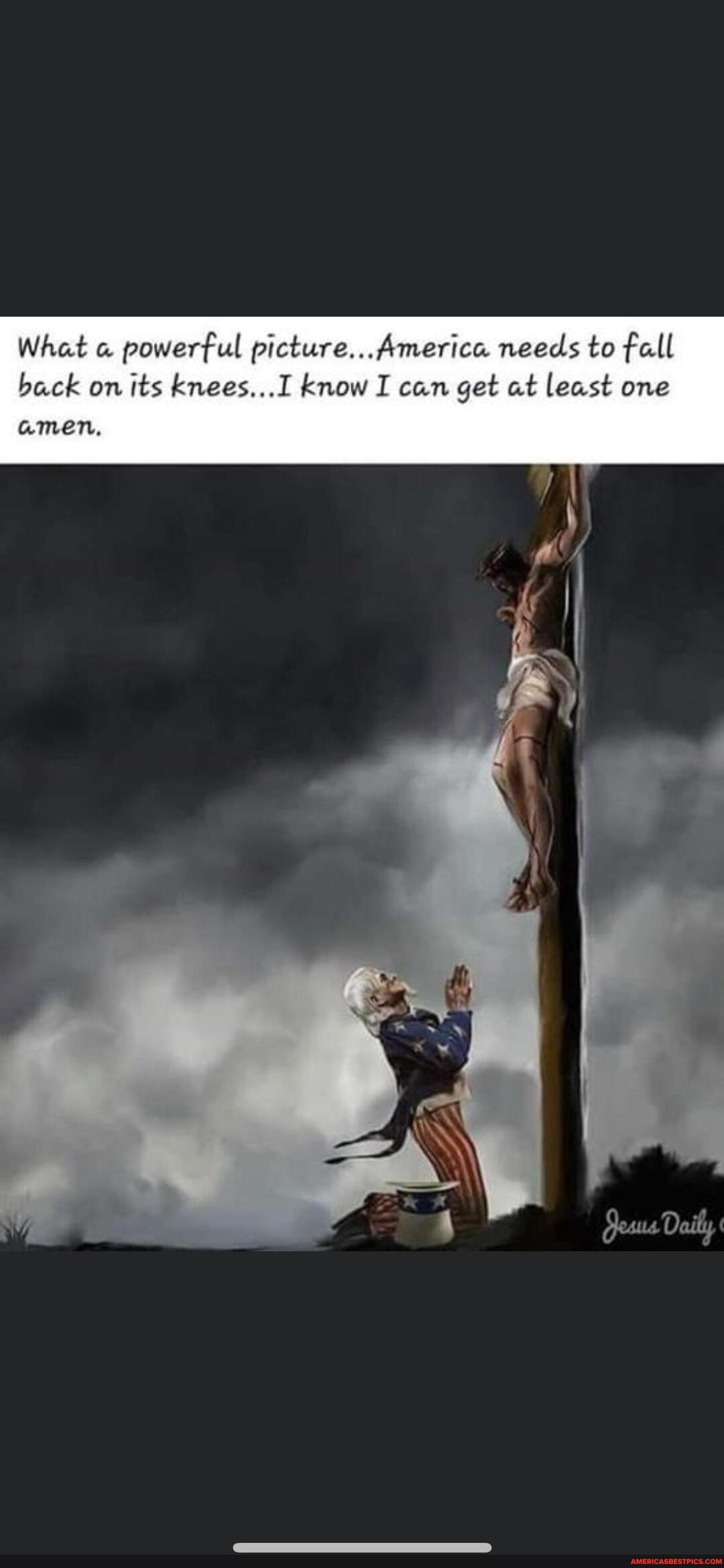 What a powerful picture...America needs to fall back on its knees...< know I can get at least one amen,
Daily