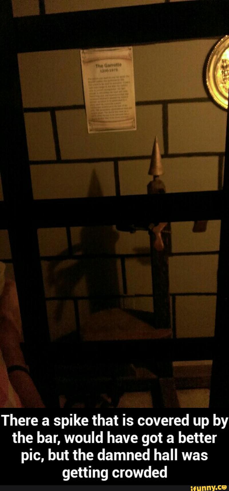 There a spike that is covered up by
the bar, would have got a better
pic, but the damned hall was - There a spike that is covered up by the bar, would have got a better pic, but the damned hall was getting crowded